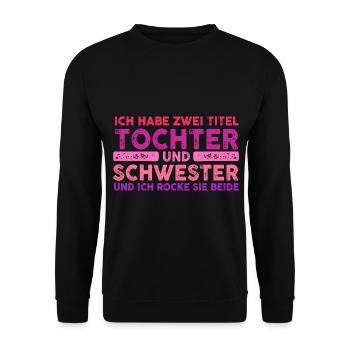 Ich Habe Zwei Titel Tochter Und Schwester - Unisex Pullover - Schwarz - Vorne - Alina (178cm) & Michal (187cm)