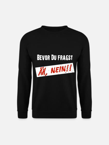 Before you ask, uh NO! - Funny saying - Unisex Sweatshirt - black