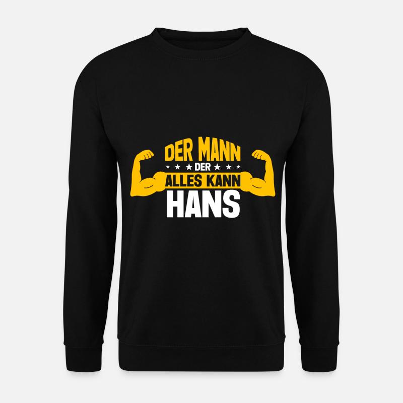 Hans Der Mann Der Alles Kann Vorname Hans - Unisex Pullover - Schwarz