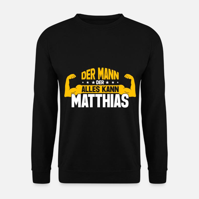 Matthias Der Mann Der Alles Kann Vorname Matthias - Unisex Pullover - Schwarz