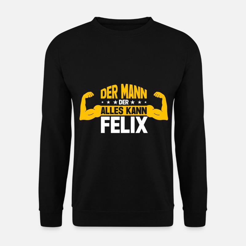 Felix Der Mann Der Alles Kann Vorname Felix - Unisex Pullover - Schwarz