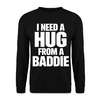 I Need A Hug From A Baddie Lustiger Spruch - Unisex Sweatshirt - black - Front - Alina (178cm) & Michal (187cm)
