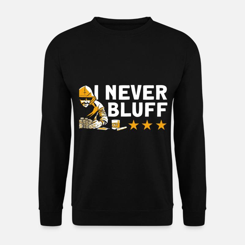 Ich bluffe nie - Unisex Pullover - Schwarz