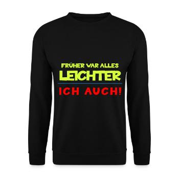 Früher war alles leichter, ich auch - Humor Spruch - Unisex Pullover - Schwarz - Vorne - Alina (178cm) & Michal (187cm)