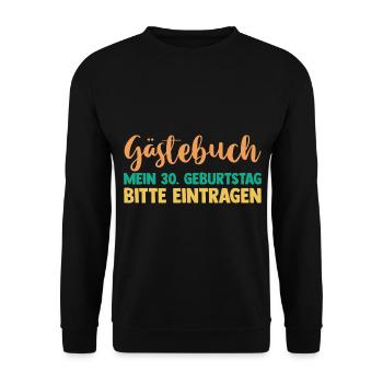 Dreißig 30 Jahre Gästebuch Dreißigster Geburtstag - Unisex Pullover - Schwarz - Vorne - Alina (178cm) & Michal (187cm)