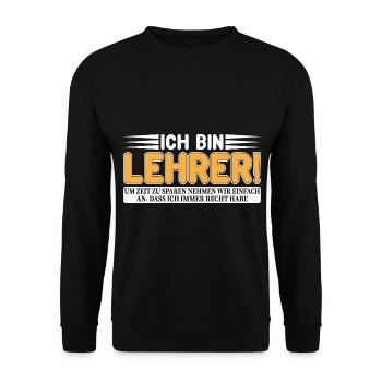 Ich bin Lehrer - Ich habe immer Recht! - Unisex Pullover - Schwarz - Vorne - Alina (178cm) & Michal (187cm)