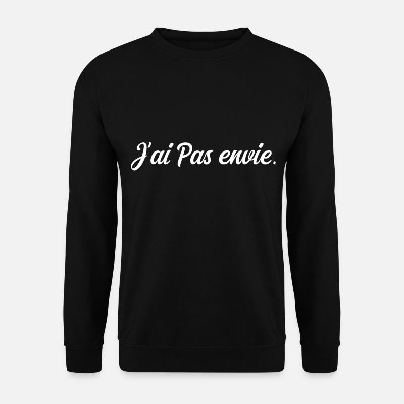 J ai pas envie - Sweat-shirt Unisexe - noir