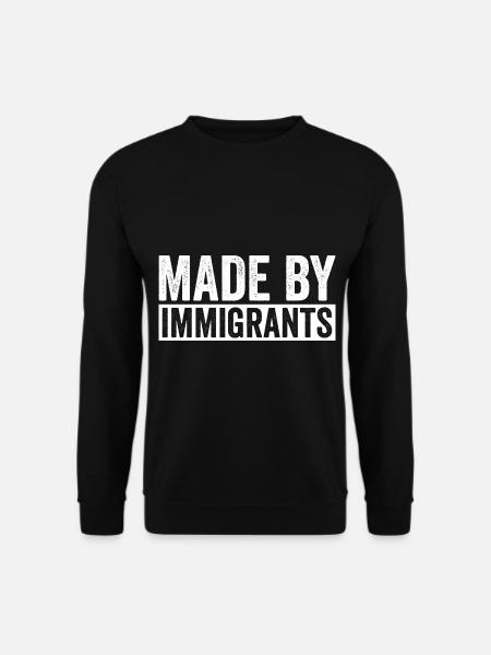 Gemacht Von Einwanderern Einwanderungsliebhaber - Unisex Pullover - Schwarz