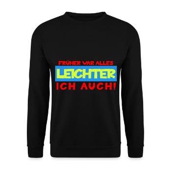 Früher war alles leichter, ich auch - Humor Spruch - Unisex Pullover - Schwarz - Vorne - Alina (178cm) & Michal (187cm)