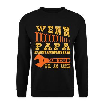 wenn papa es nicht reparieren kann dann sind wir - Unisex Pullover - Schwarz - Vorne - Alina (178cm) & Michal (187cm)