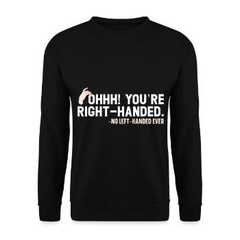 Oh! You are right-handed - Never left-handed - Unisex Sweatshirt - black - Front - Alina (178cm) & Michal (187cm)