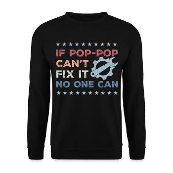 If Pop-Pop Can't Fix It No One Can - Fathers Day - Unisex Sweatshirt - black - Front - Alina (178cm) & Michal (187cm)