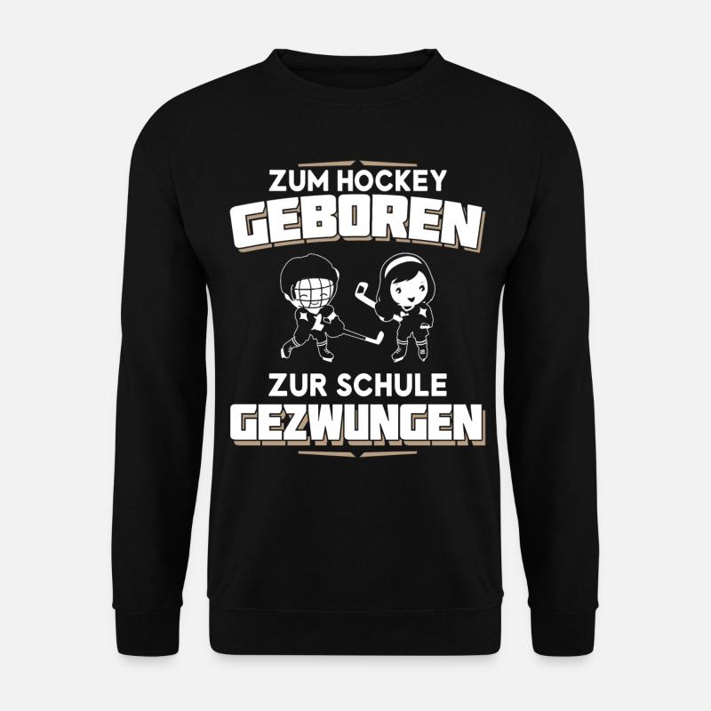 Zum Hockey geboren - Zur Schule gezwungen - Unisex Pullover - Schwarz