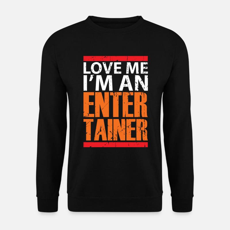 Entertainer cadeau comique drôle - Sweat-shirt Unisexe - noir