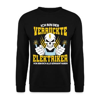 Ich bin der verrückte Elektriker vor dem dich alle - Unisex Pullover - Schwarz - Vorne - Alina (178cm) & Michal (187cm)