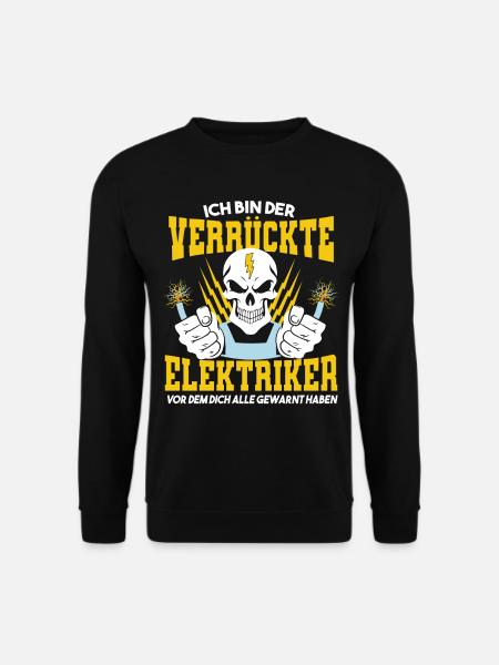 Ich bin der verrückte Elektriker vor dem dich alle - Unisex Pullover - Schwarz