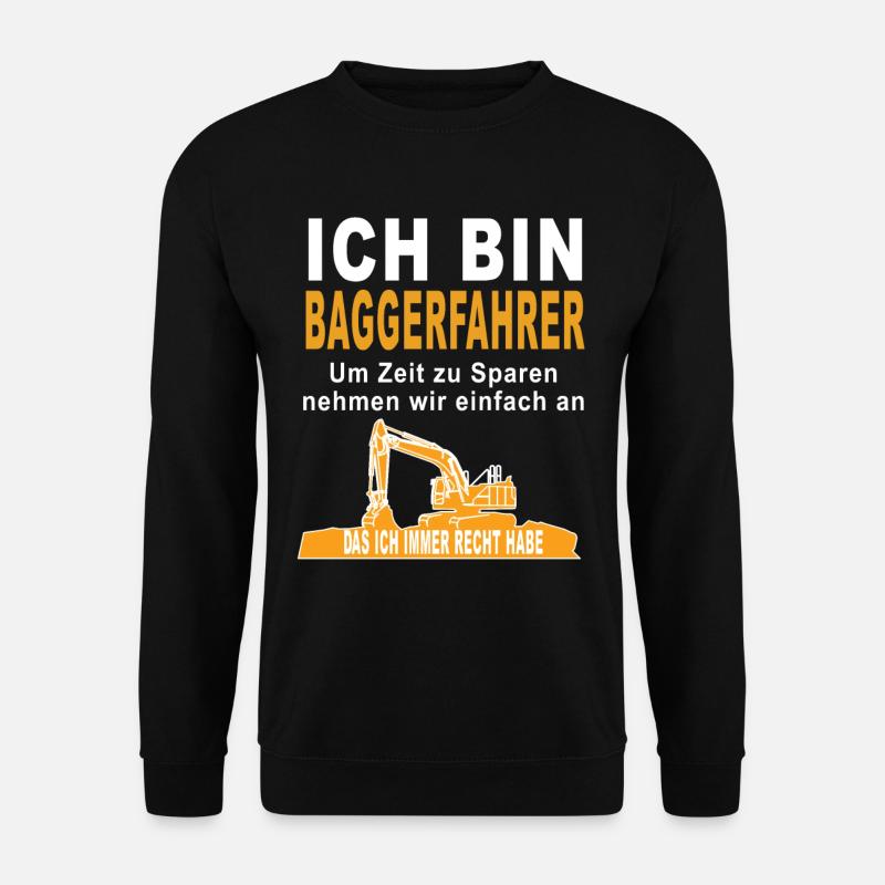 Ich bin Baggerfahrer Lustiger Spruch Gechenkidee - Unisex Pullover - Schwarz