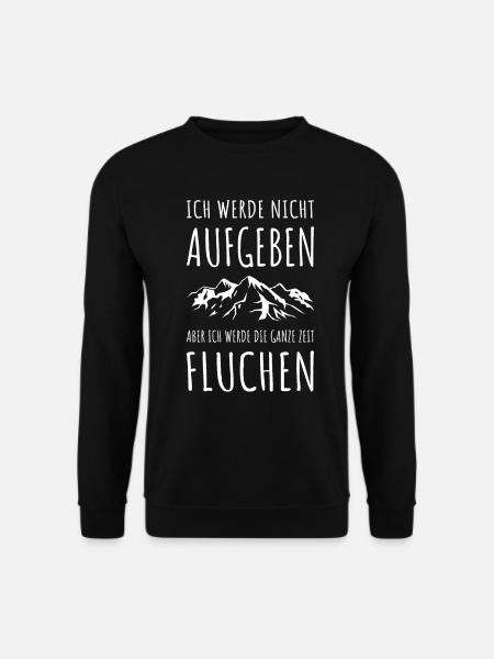 Wandern Aufgeben Fluchen Berge Spruch Geschenk - Unisex Pullover - Schwarz