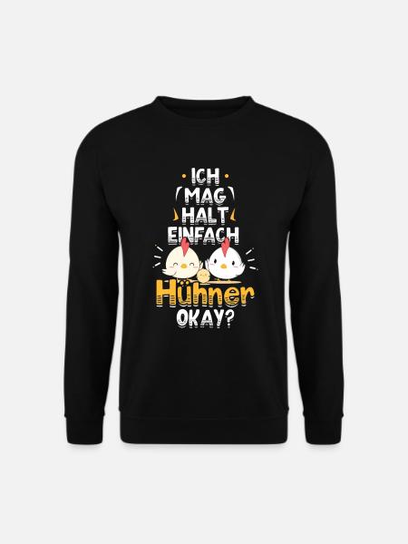 Huhn Hühner Spruch - Unisex Pullover - Schwarz