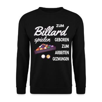 Zum Billard spielen geboren zum Arbeiten gezwungen - Unisex Pullover - Schwarz - Vorne - Alina (178cm) & Michal (187cm)