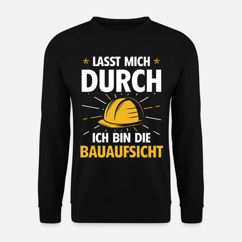 Bauaufsicht Bauleiter Spruch - Unisex Pullover - Schwarz