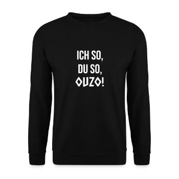 Ich so, du so Ouzo Spruch zum Saufen für Griechen - Unisex Pullover - Schwarz - Vorne - Alina (178cm) & Michal (187cm)