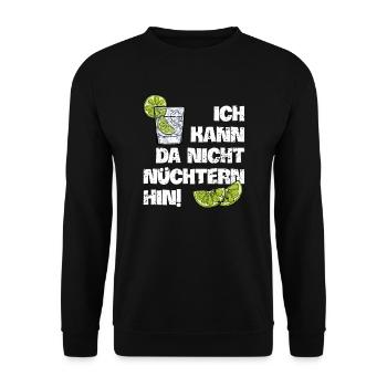 Ich kann da nicht nüchtern hin cooler Trink Spruch - Unisex Pullover - Schwarz - Vorne - Alina (178cm) & Michal (187cm)