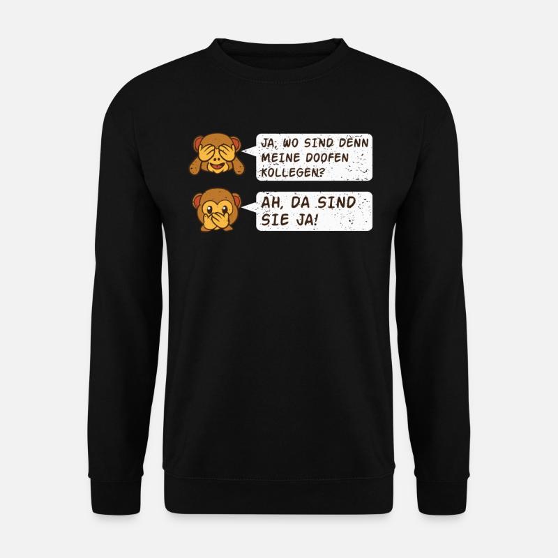 Affe wo sind meine doofen Arbeitskollegen Arbeit - Unisex Pullover - Schwarz