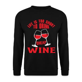Life Is Too Short To Drink Cheap Wine - Unisex Pullover - Schwarz - Vorne - Alina (178cm) & Michal (187cm)
