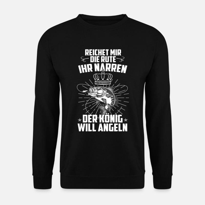 Reicht Mir Die Rute Ihr Narren König Will Angeln - Unisex Pullover - Schwarz