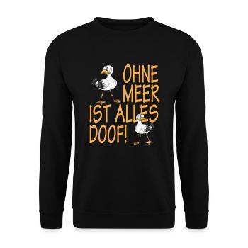 Nord Küste Ohne Meer ist alles Doof Norddeutsch - Unisex Pullover - Schwarz - Vorne - Alina (178cm) & Michal (187cm)