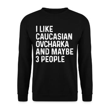 I Like Caucasian Ovcharka And Maybe 3 People Dog - Unisex Sweatshirt - black - Front - Alina (178cm) & Michal (187cm)