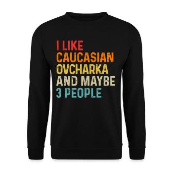 I Like Caucasian Ovcharka And Maybe 3 People Dog - Unisex Sweatshirt - black - Front - Alina (178cm) & Michal (187cm)