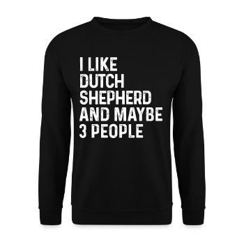 I Like Dutch Shepherd And Maybe 3 People Dog - Unisex Sweatshirt - black - Front - Alina (178cm) & Michal (187cm)