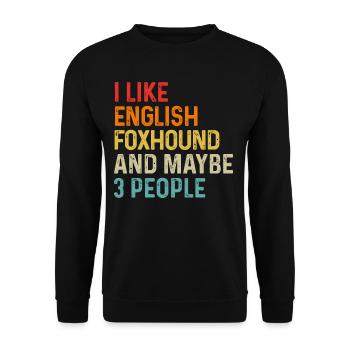 I Like English Foxhound And Maybe 3 People Dog - Unisex Sweatshirt - black - Front - Alina (178cm) & Michal (187cm)
