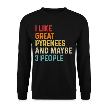 I Like Great Pyrenees And Maybe 3 People Dog - Unisex Sweatshirt - black - Front - Alina (178cm) & Michal (187cm)