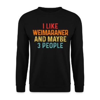 Ich mag Weimaraner und vielleicht 3 Personen Hundeliebhaber - Unisex Pullover - Schwarz - Vorne - Alina (178cm) & Michal (187cm)