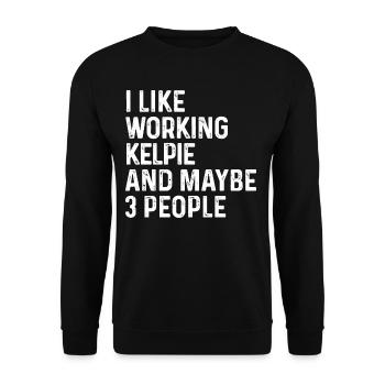 I Like Working Kelpie And Maybe 3 People Dog - Unisex Sweatshirt - black - Front - Alina (178cm) & Michal (187cm)