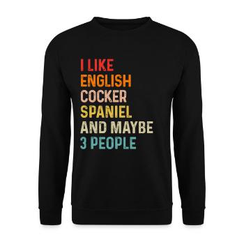 I Like English Cocker Spaniel And Maybe 3 People - Unisex Sweatshirt - black - Front - Alina (178cm) & Michal (187cm)