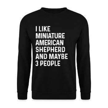 I Like Miniature American Shepherd And Maybe 3 - Unisex Sweatshirt - black - Front - Alina (178cm) & Michal (187cm)