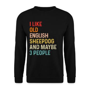 Ich mag Old English Sheepdog und vielleicht 3 Leute - Unisex Pullover - Schwarz - Vorne - Alina (178cm) & Michal (187cm)