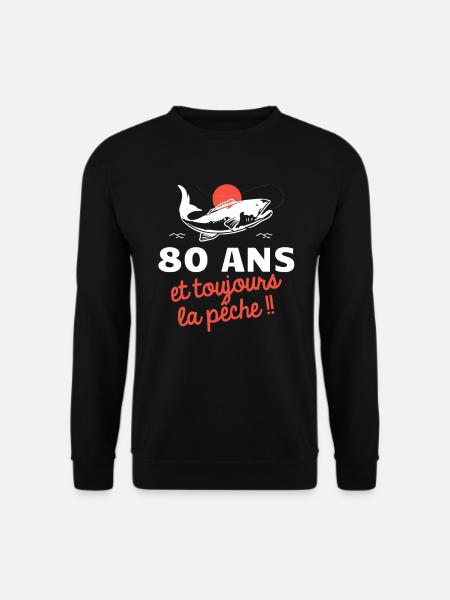 80 ans et toujours la pêche humour pêcheur - Sweat-shirt Unisexe - noir