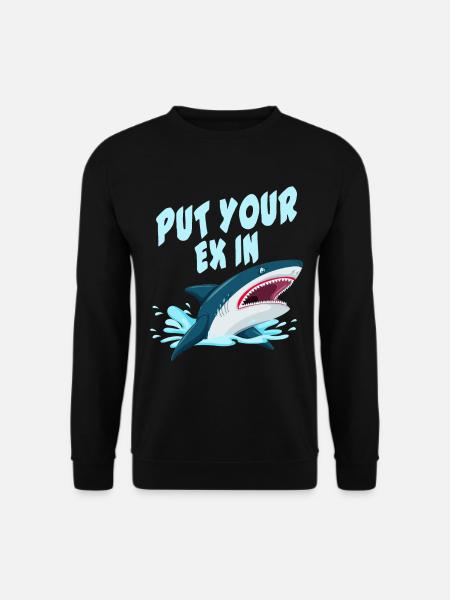 Put Your Ex In - Shark - Unisex Pullover - Schwarz