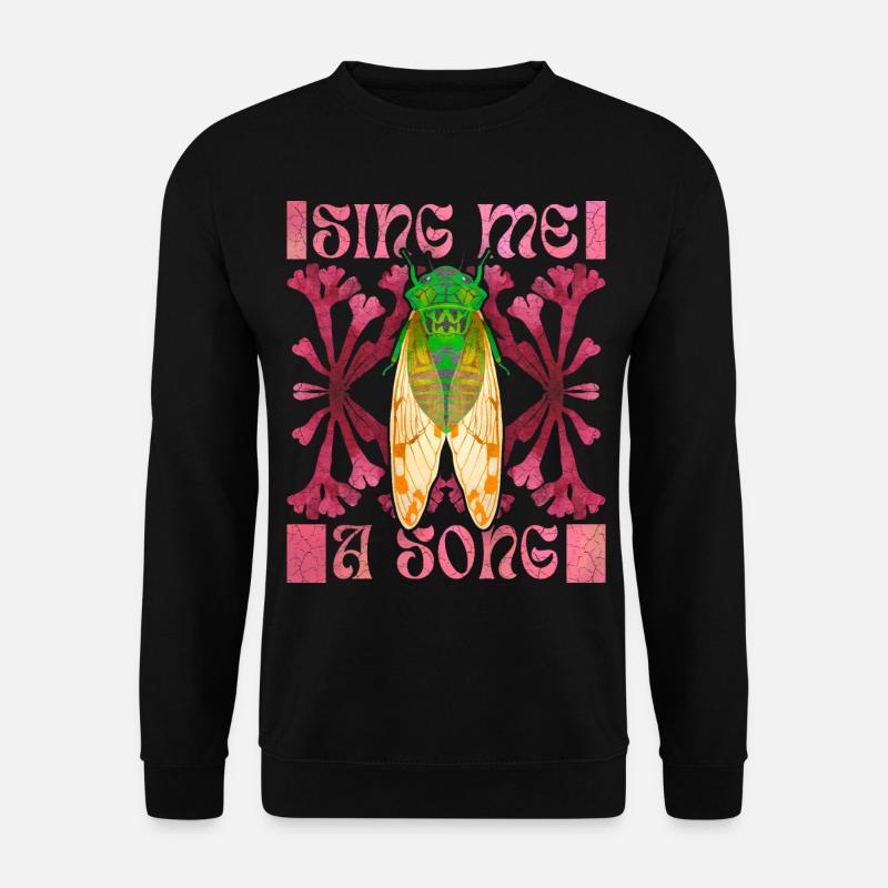 Cicadas, cicadas, funny saying cicada - Unisex Sweatshirt - black