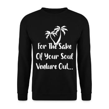 for the sake of your soul venture out - Unisex Sweatshirt - black - Front - Alina (178cm) & Michal (187cm)