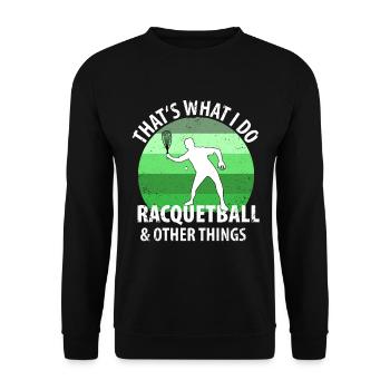 thats what i do racquetball other things - Unisex Sweatshirt - black - Front - Alina (178cm) & Michal (187cm)