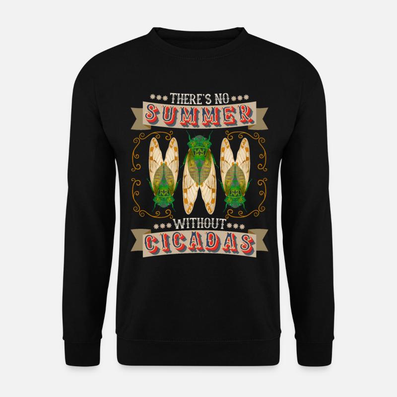 Cicadas, cicadas, cicada funny saying - Unisex Sweatshirt - black