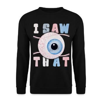 I-Saw-That, Alles sehende Auge, lustiger Spruch - Unisex Pullover - Schwarz - Vorne - Alina (178cm) & Michal (187cm)