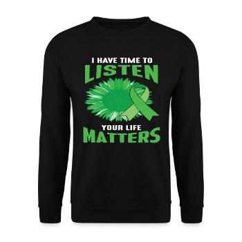I Have Time to listen your life Matters New - Unisex Sweatshirt - black - Front - Alina (178cm) & Michal (187cm)