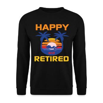Happy And Retired Retired People Quotes - Unisex Sweatshirt - black - Front - Alina (178cm) & Michal (187cm)
